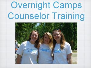 Overnight Camps Counselor Training What do counselors do