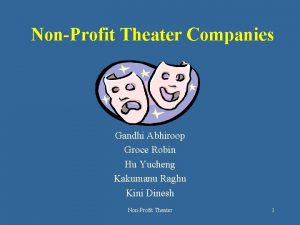 NonProfit Theater Companies Gandhi Abhiroop Groce Robin Hu