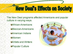 The New Deal programs affected Americans and popular
