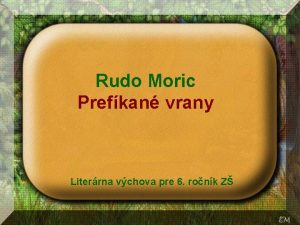 Rudo Moric Prefkan vrany Literrna vchova pre 6