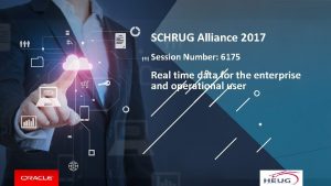 SCHRUG Alliance 2017 Session Number 6175 Real time