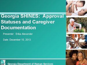 Georgia SHINES Approval Statuses and Caregiver Documentation Presenter