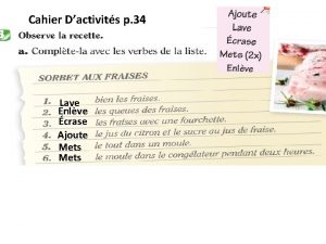 Cahier Dactivits p 34 Lave Enlve crase Ajoute