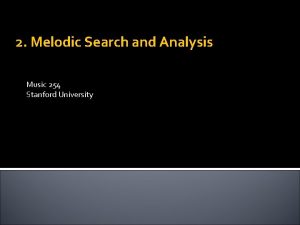 2 Melodic Search and Analysis Music 254 Stanford