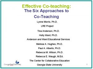 Effective Coteaching The Six Approaches to CoTeaching Lynne