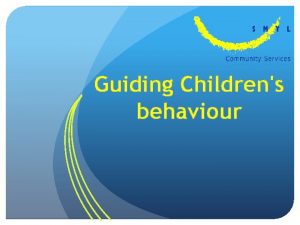 Guiding Childrens behaviour Behaviour guidance The term behaviour