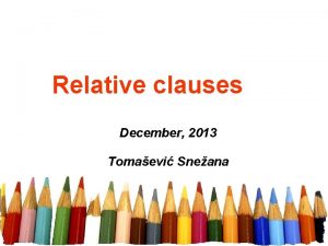 Relative clauses December 2013 Tomaevi Sneana Definition A