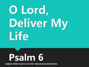 O Lord Deliver My Life Psalm 6 ROBISON