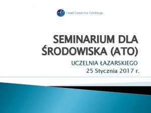 SEMINARIUM DLA RODOWISKA ATO UCZELNIA AZARSKIEGO 25 Stycznia