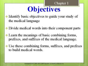 Chapter 1 Objectives v Identify basic objectives to