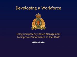Developing a Workforce Using CompetencyBased Management to Improve