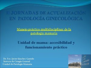 Manejo prctico multidisciplinar de la patologa mamaria Unidad