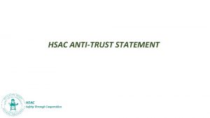 HSAC ANTITRUST STATEMENT HSAC Safety Through Cooperation HSAC