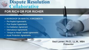 Dispute Resolution Collaborative FOR RICH OR FOR RICHER