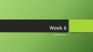 Week 6 Macbeth Act V Macbeth Act V