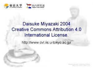 Computer Vision Laboratory Daisuke Miyazaki 2004 Creative Commons