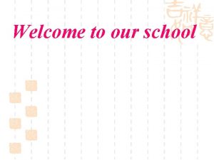 Welcome to our school English Unit 3 Welcome