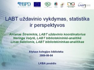 LABT udavinio vykdymas statistika ir perspektyvos Antanas treimikis