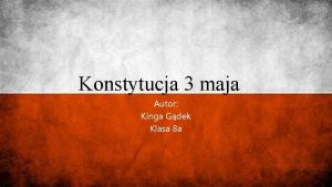 Konstytucja 3 maja Autor Kinga Gdek Klasa 8