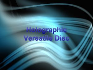 Holographic Versatile Disc What is HVD HVD is