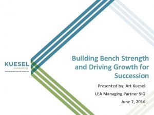 Building Bench Strength and Driving Growth for Succession