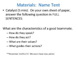 Materials Name Tent Catalyst 5 min On your