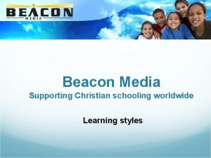 Beacon Media Supporting Christian schooling worldwide Learning styles