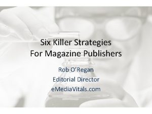 Six Killer Strategies For Magazine Publishers Rob ORegan