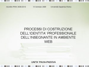 Incontro PRIN 2008 2010 13 Gennaio 2009 Universit