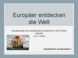 Europer entdecken die Welt Auswirkungen der europischen Expansion