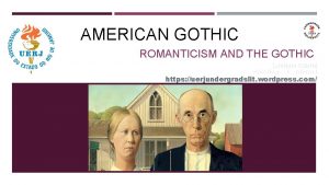 AMERICAN GOTHIC ROMANTICISM AND THE GOTHIC Luciano Cabral