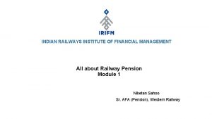 INDIAN RAILWAYS INSTITUTE OF FINANCIAL MANAGEMENT All about