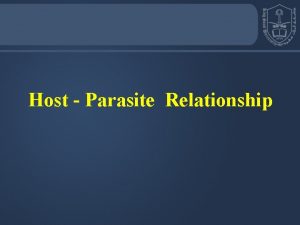 Host Parasite Relationship Host Parasite Relationship Human host