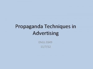 Propaganda Techniques in Advertising ENGL 0349 11712 Name