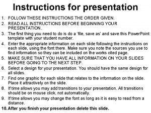 Instructions for presentation 1 FOLLOW THESE INSTRUCTIONS THE