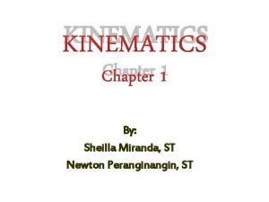 KINEMATICS Chapter 1 By Sheilla Miranda ST Newton