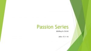 Passion Series Abiding in Christ John 15 1