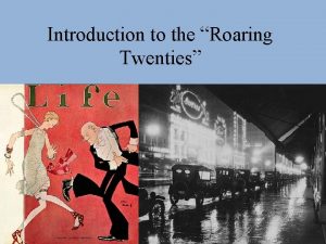 Introduction to the Roaring Twenties Objective Following the