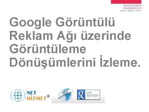 Grntl Reklam Kampanyalarnzn toplam deerini ln Google Grntl