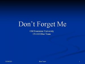 Dont Forget Me Old Dominion University CS 410