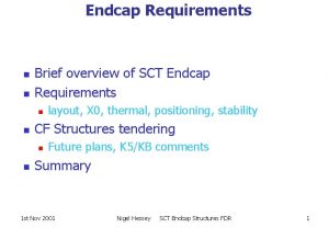 Endcap Requirements n n Brief overview of SCT