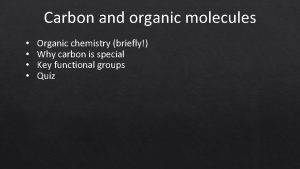 Carbon and organic molecules Organic chemistry briefly Why