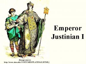 Emperor Justinian I Image source http www siue