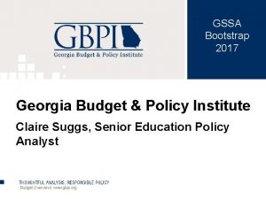 GSSA Bootstrap 2017 Georgia Budget Policy Institute Claire