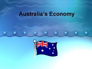 Australias Economy Australias Economy one of the freest