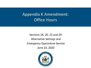 Appendix K Amendment Office Hours Sections 18 20