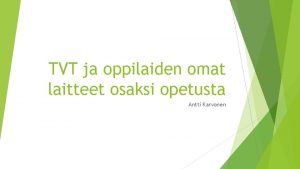 TVT ja oppilaiden omat laitteet osaksi opetusta Antti