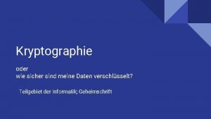 Kryptographie oder wie sicher sind meine Daten verschlsselt