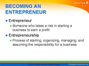 CHAPTER BECOMING AN ENTREPRENEUR 5 SLIDE 1 Entrepreneur