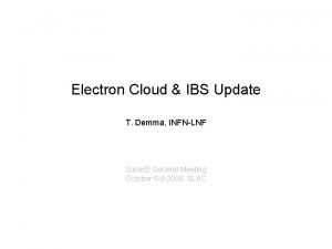 Electron Cloud IBS Update T Demma INFNLNF Super